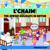 L'CHAIM! The Jewish Holidays in Rhyme 0999140558 Book Cover