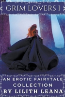 Grim Lovers 1: An Erotic Fairytale Collection B0C5GHYXJS Book Cover