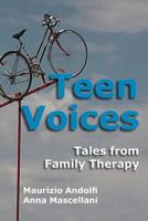 Teen Voices: Tales from Family Therapy 193845927X Book Cover