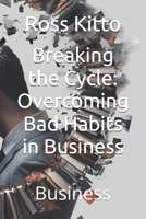 Breaking the Cycle: Overcoming Bad Habits in Business: Business B0DRFRL2QN Book Cover