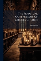 The Perpetual Government of Christ's Church 1279883685 Book Cover