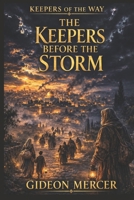 Keepers Before the Storm (Keepers of the Way) B0GXZ6K8JL Book Cover