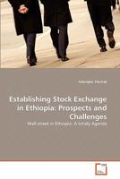 Establishing Stock Exchange in Ethiopia: Prospects and Challenges: Wall-street in Ethiopia: A timely Agenda 3639182359 Book Cover