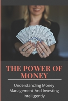 The Power Of Money Understanding Money Management And Investing Intelligently: Macro Investing Book B08XS5V9QT Book Cover