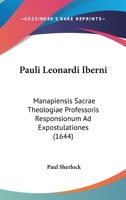 Pauli Leonardi Iberni: Manapiensis Sacrae Theologiae Professoris Responsionum Ad Expostulationes (1644) 1120862787 Book Cover