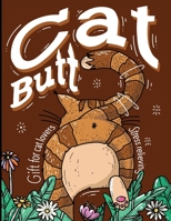 Cat Butt: A Cute Gift Coloring Book For Adult & cat lovers, Book for Relaxing & Stress Relievieng while coloring all these fluffy cats butt Coloring Pages. B08NF2QV27 Book Cover