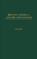 Britain, America, and the Vietnam War 0275973816 Book Cover