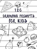 120 drawing prompts for Kids: Sketchbook for Kids, Great Back To School Art Supplies & Sketch Book Gifts for Kids with prompts Art Supplies Activity book Sketch Books 1077506260 Book Cover