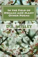 In the Field of Dreams and Many Other Poems 1496115511 Book Cover