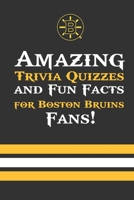 Amazing Trivia Quizzes and Fun Facts for Boston Bruins Fans!: Trivia Book About Boston Bruins B08MSGMVTY Book Cover