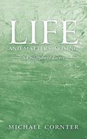 Life, and Matters Arising: A Collection of Poetry 1449039804 Book Cover
