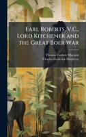 Earl Roberts, V.C., Lord Kitchener and the Great Boer War 1024116972 Book Cover