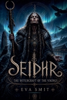 Seidhr: The Witchcraft of the Vikings B0H197DK89 Book Cover