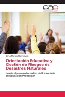 Orientación Educativa y Gestión de Riesgos de Desastres Naturales: desde el proceso formativo del Licenciado en Educación Preescolar 6200057591 Book Cover