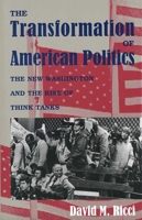 The Transformation of American Politics: The New Washington and the Rise of Think Tanks 0300061234 Book Cover