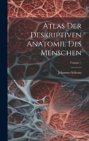 Atlas Der Deskriptiven Anatomie Des Menschen; Volume 1 1022691740 Book Cover