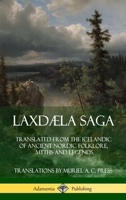 Laxd�la Saga: Translated from the Icelandic of Ancient Nordic Folklore, Myths and Legends (Hardcover) 1387939432 Book Cover