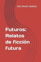 Futuros: Relatos de ficción futura B0BGNMCSXD Book Cover