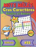Mots mêlés Gros Caractères Adultes et Seniors #55: Pour adultes et seniors - niveau difficile - gros caractères - grand format - police de caractères B08T7KJFBF Book Cover