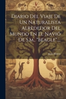 Diario Del Viaje De Un Naturalista Alrededor Del Mundo En El Navi� De S.m., beagle.... 1021291331 Book Cover