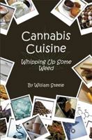 Cannabis Cuisine - Whipping Up Some Weed 1608622975 Book Cover