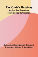 The Cynic's breviary: Maxims and anecdotes from Nicolas de Chamfort 9369877029 Book Cover