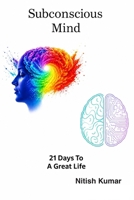Subconscious Mind: 21 Days to a Great Life B0H41JJG21 Book Cover