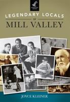 Legendary Locals of Mill Valley, California 1467101281 Book Cover