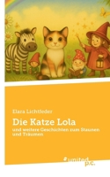 Die Katze Lola: und weitere Geschichten zum Staunen und Träumen (German Edition) 3710331625 Book Cover
