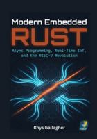 Modern Embedded Rust: Async Programming, Real- Time IoT, and the RISC-V Revolution B0G3VMGQCX Book Cover