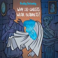Why do Ghosts Wear Blankets? 1802276297 Book Cover