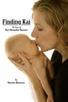 Finding Kai : The Story of Kai Alexander Barraco 1434982114 Book Cover