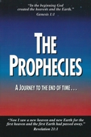 The Prophecies ... a Journey to the End of Time 1500650196 Book Cover