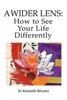 A Wider Lens: How to See Your Life Differently 1543934145 Book Cover