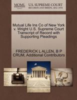 Mutual Life Ins Co of New York v. Wright U.S. Supreme Court Transcript of Record with Supporting Pleadings 127020632X Book Cover