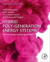 Hybrid Poly-generation Energy Systems: Thermal Design and Exergy Analysis 0323983669 Book Cover