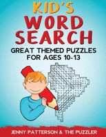 Kid's Word Search: Great Themed Puzzles for Ages 10 - 13 B09KMJXCF2 Book Cover