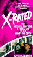 X-Rated: The Mitchell Brothers : A True Story of Sex, Money, and Death 0786011130 Book Cover