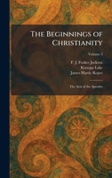 The Beginnings of Christianity: The Acts of the Apostles 1025296737 Book Cover
