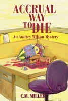 Accrual Way to Die: An Audrey Wilson Mystery (Audrey Wilson Mysteries) 0595191657 Book Cover
