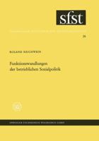 Funktionswandlungen Der Betrieblichen Sozialpolitik: Eine Soziologische Analyse Der Zusatzlichen Betrieblichen Sozialleistungen 3663005569 Book Cover