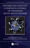 Distributed Adaptive Consensus Control of Uncertain Multi-Agent Systems (Automation and Control Engineering) 1032495464 Book Cover