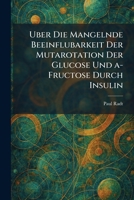 Uber Die Mangelnde Beeinflubarkeit Der Mutarotation Der Glucose Und a-Fructose Durch Insulin (German Edition) 1026054753 Book Cover