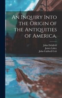 An Inquiry Into the Origin of the Antiquities of America 101387367X Book Cover