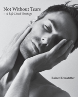 Not Without Tears: A Life Lived Onstage B09WHFZZLM Book Cover