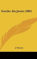 Goethe Als Jurist (1885) 116692212X Book Cover