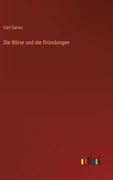 Die Börse und die Gründungen 3368436198 Book Cover