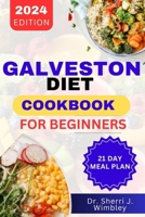 GALVESTON DIET COOKBOOK FOR BEGINNERS: Transform Your Body, Unlock Hormonal Balance, Boost Energy, Achieve Optimal Health with 100+ Delicious Nutrient-Dense Recipes for Perimenopause, Menopause B0CTXXVKWT Book Cover