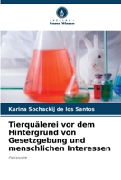 Tierquälerei vor dem Hintergrund von Gesetzgebung und menschlichen Interessen 6206031861 Book Cover