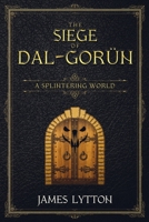 The Siege of Dal-Gorün (A Splintering World) 1090608063 Book Cover